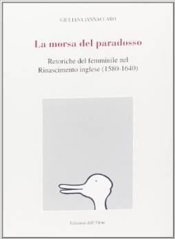 Cover of La morsa del paradosso. Retoriche del femminile nel Rinascimento inglese (1580-1640)